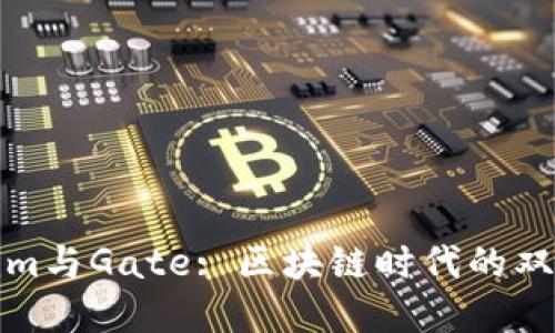Tokenim与Gate: 区块链时代的双重境界